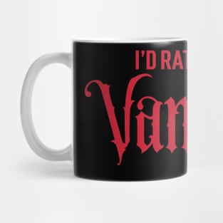 I'd Rather Be A Vampire v2 Mug
